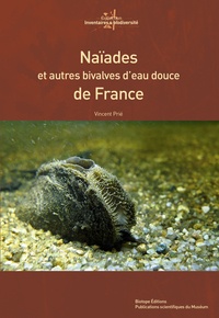 Vincent Prié - Naïades et autres bivalves d'eau douce de France.
