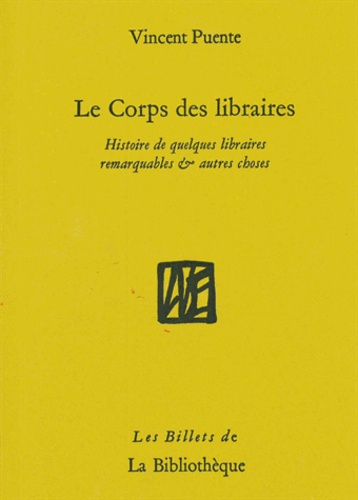 Vincent Puente - Le Corps des libraires - Histoire de quelques librairies remarquables & autres choses.