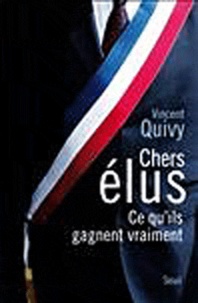 Vincent Quivy - Chers élus - Ce qu'ils gagnent vraiment.