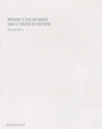 Vincent Rafis - Mémoire et voix des morts dans le théâtre de Jon Fosse.