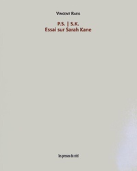 Vincent Rafis - PS / SK - Essai sur Sarah Kane.