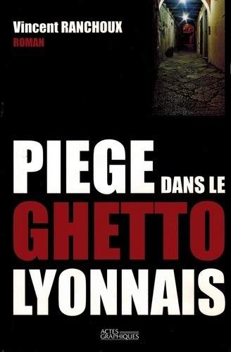 Vincent Ranchoux - Piège dans le ghetto lyonnais.