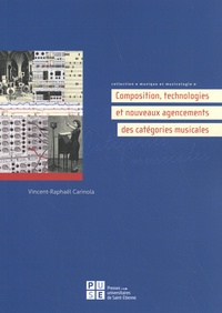Vincent-Raphaël Carinola - Composition, technologies et nouveaux agencements des catégories musicales.