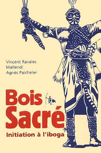 Bois sacré. Initiation à l'iboga