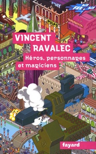 Vincent Ravalec - Héros, personnages et magiciens.