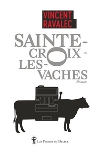 Vincent Ravalec - Sainte-Croix-les-Vaches Tome 1 : Le seigneur des Causses.