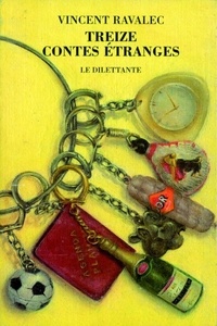 Vincent Ravalec - Treize contes étranges.