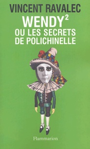 Vincent Ravalec - Wendy² ou les secrets de Polichinelle.