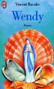 Vincent Ravalec - Wendy. Biographie D'Une Sainte.