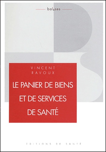 Vincent Ravoux - Le panier de biens et de services de santé - Une approche managériale pour la France.