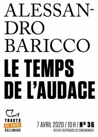 Vincent Raynaud et Alessandro Baricco - Tracts de Crise (N°36) - Le Temps de l'audace.
