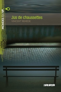 Vincent Remède - Mondes en VF - Jus de chaussettes - Niv. A2 - Ebook.