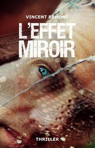 Vincent Rémont - L'Effet miroir - Thriller fantastique - édition 2023.