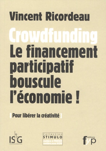 Vincent Ricordeau - Crowdfunding - Le financement participatif bouscule l'économie !.