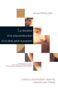 La doctrine et la (re)construction d'un droit privé européen