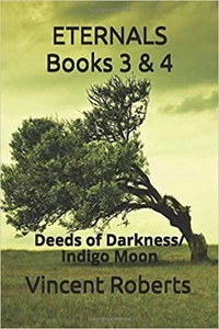 ETERNALS Books 3 &amp; 4: Deeds of Darkness &amp; Indigo Moon