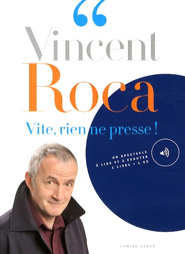 Vincent Roca - Vite, rien ne presse !. 1 CD audio