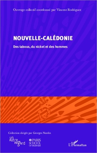 Vincent Rodriguez - Nouvelle-Calédonie - Des tabous, du nickel et des hommes.