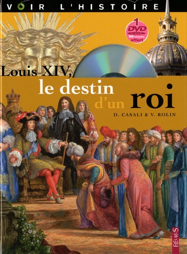 Vincent Rolin et Dimitri Casali - Louis XIV : le destin d'un roi. 1 DVD