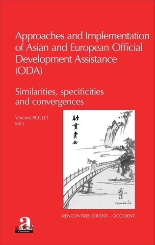 Vincent Rollet - Approaches and Implementation of Asian and European Official Development Assistance (ODA) - Similarities, specificities and convergences.