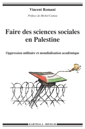 Vincent Romani - Faire des sciences sociales en Palestine - Oppression militaire et mondialisation académique.