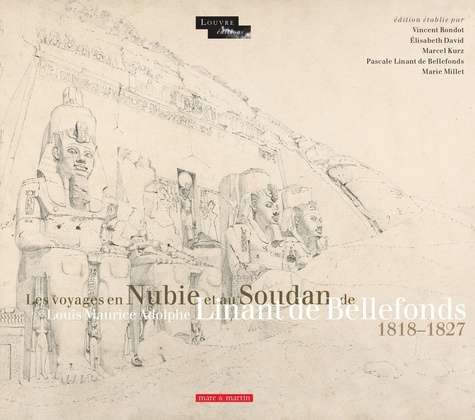 Vincent Rondot et Elisabeth David - Les voyages en Nubie et au Soudan de Louis Maurice Adolphe Linant de Bellefonds - 1818-1827.