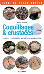 Vincent Rondreux - Coquillages & crustacés du bord de mer - Observer et reconnaître 50 espèces de notre littoral.