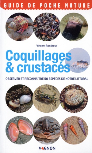 Coquillages & crustacés. Observer et reconnaître 50 espèces de notre littoral