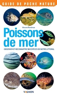 Vincent Rondreux - Poissons de mer - Observer et reconnaître 50 espèces de notre littoral.