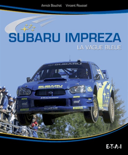Vincent Roussel et Annick Bouchot - Subaru Impreza - La vague bleue.