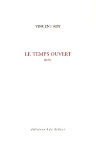 Vincent Roy - Le temps ouvert.