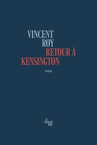 Vincent Roy - Retour à Kensington.