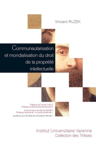 Vincent Ruzek - Communautarisation et mondialisation du droit de la propriété intellectuelle.