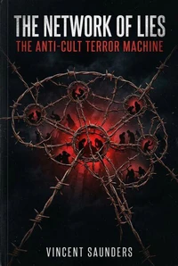 The Network of Lies: The Anti-Cult Terror Machine