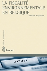 Vincent Sepulchre - La fiscalité environnementale en Belgique.