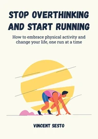 Stop Overthinking and Start Running
