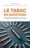 Vincent Seutin - Le tabac en questions - 30 réponses pour démêler le vrai du faux.