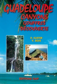 Guadeloupe. Canyons, Gouffres, Decouverte
