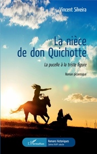 Vincent Silveira - La nièce de don Quichotte - La pucelle à la triste figure.