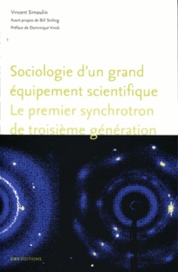 Vincent Simoulin - Sociologie d'un grand équipement scientifique - Le premier synchrotron de troisième génération.