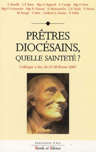 Vincent Siret et Albert Vanhoye - Prêtres diocésains, quelle sainteté ? - Colloque des 26-27-28 février 2007 à Ars.