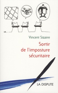 Vincent Sizaire - Sortir de l'imposture sécuritaire.