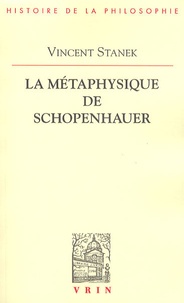 Vincent Stanek - La métaphysique de Schopenhauer.