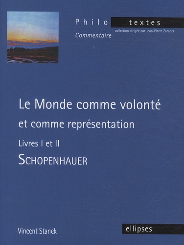 Vincent Stanek - Le monde comme volonté et comme représentation - Livres I et II - Schopenhauer.