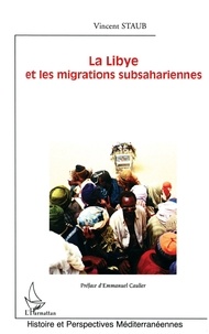 Vincent Staub - La Libye et les migrations subsahariennes.