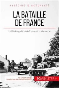 La bataille de France : l'invasion allemande