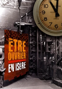 Etre ouvrier en Isère