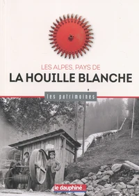 Les Alpes, pays de la houille blanche