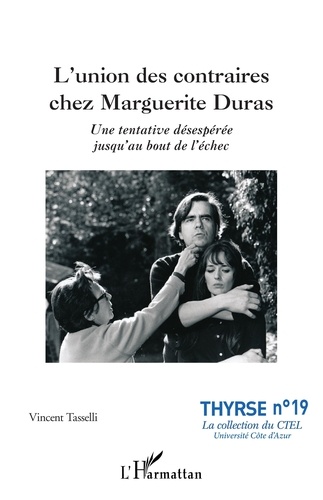 L'union des contraires chez Marguerite Duras. Une tentative désespérée jusqu'au bout de l'échec