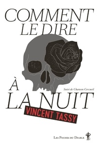 Vincent Tassy - Comment le dire à la nuit - Suivi de "Chanson cercueil".